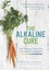 The Alkaline Cure The amazing 14 day diet and mindful eating plan 9781906761509