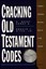 Cracking Old Testament Codes: A Guide to Interpreting Literary Genres of the...