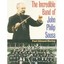The Incredible Band of John Philip Sousa - Paperback NEW Paul E. Bierley 2010-11