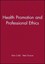 Health Promotion and Professional Ethics by Alan Cribb.