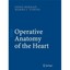 Operative Anatomy of the Heart Berdajs, Denis (Editor)/ Zund, Gregor (Editor)/ T