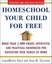 Homeschool Your Child for Free: More Than 1,400 Smart, Effective, and