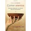 Comer Atentos (Mindful Eating): Guia Para Redescubrir U - Paperback NEW Jan Choz