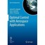 Optimal Control With Aerospace Applications Longuski, James M./ Guzmán, Jose J./