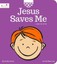 Jesus Saves Me: Knowing My God Series by Callie Grant (English) Board Books Book