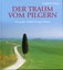 Der Traum vom Pilgern - Die großen Wallfahrtswege Europas -- NEU & OVP