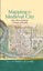 Mapping the Medieval City: Space, Place and Identity in Chester c.1200 - ...