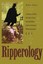 Ripperology: A Study of the World's First Serial Killer and a Literary