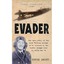 Evader: The Epic Story of the First British Airman to Be Rescued by the Comete E