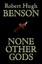 NEW None Other Gods by Robert Hugh Benson BOOK (Hardback) Free P&H