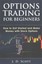 Options Trading for Beginners How to Get Started and Make Money... 9781505641448