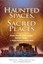 Haunted Spaces, Sacred Places: A Field Guide to Stone Circles, Crop Circles,