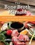 The Bone Broth Miracle: How an Ancient Remedy Can Improve Health, Fight Aging,