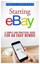 Starting Ebay A Simple and Practical Guide for an Ebay Newbie 9781518668883