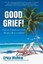 Good Grief!: How To Create an Oasis When Life is a Desert by Erica McNeal...