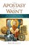The Apostasy That Wasn't: The Extraordinary Story of the Unbreakable Early...