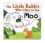 The Little Rabbit Who Liked to Say Moo by Jonathan Allen (Board book, 2015)