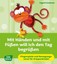 Mit Händen und mit Füßen will ich den Tag begrüßen Ingrid Gnettner