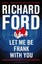 Let Me Be Frank With You, Richard Ford
