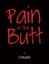 NEW Pain In The Butt Pain In The Butt BOOK (Paperback / softback) Free P&H