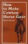 How to Make Cowboy Horse Gear by B. Grant (Paperback, 2010)