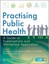 The Practising Public Health: A Guide to Examinations and Workplace...
