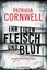 Ihr eigen Fleisch und Blut Ein Kay-Scarpetta-Roman - Kay Scarpetta 22 Cornwell