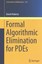 Formal Algorithmic Elimination for PDEs by Daniel Robertz 9783319114446