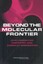 Beyond the Molecular Frontier: Challenges for Chemistry and Chemical...