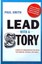 Lead with a Story: A Guide to Crafting Business Narratives That Captivate,...