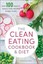 The Clean Eating Cookbook & Diet: Over 100 Healthy Whole Food Recipes & Meal...