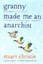 Granny Made me an Anarchist by Christie.