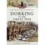 Dorking in the Great War (Your Towns and Cities in the - Paperback NEW Kathryn