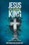 Jesus The Reigning King: A Guide for Family Worship 9781497471818