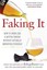 Faking It: How to Seem Like a Better Person Without Actually Improving...