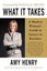 What It Takes: Speak Up, Step Up, Move Up: A Modern Woman's Guide to Success