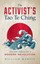 The Activist's Tao Te Ching Ancient Advice for a Modern Revolution 9781608683925