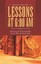 Lessons at 6:00 AM: Instructions in Faith, Leadership, Service, Work and Social