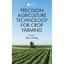 Precision Agriculture Technology for Crop Farming Zhang, Qin (Editor)