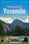Photographing Yosemite Digital Field Guide by Lewis Kemper.