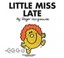 Little Miss Late (Mr. Men and Little Miss) by Roger Hargreaves.