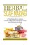Herbal Soap Making A Simple Guide to Making Herbal Soaps That C... 9781500646806
