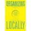 Organizing Locally: How The New Decentralists Improve E - Paperback NEW Bruce Fu