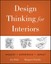 Design Thinking for Interiors: Inquiry, Experience, Impact by Margaret...
