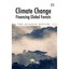 Climate Change: Financing Global Forests: The Eliasch Review Eliasch, Johan (Aut