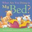 What are You Doing in My Bed? by David Bedford.