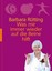 Was mir immer wieder auf die Beine hilft Barbara Rütting