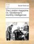 NEW The London Magazine. Or, Gentleman's Monthly... BOOK (Paperback / softback)