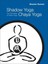 Shadow Yoga, Chaya Yoga: The Principles of Hatha Yoga by Shandor Remete...