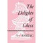 The Delights of Chess by Assiac Assaic